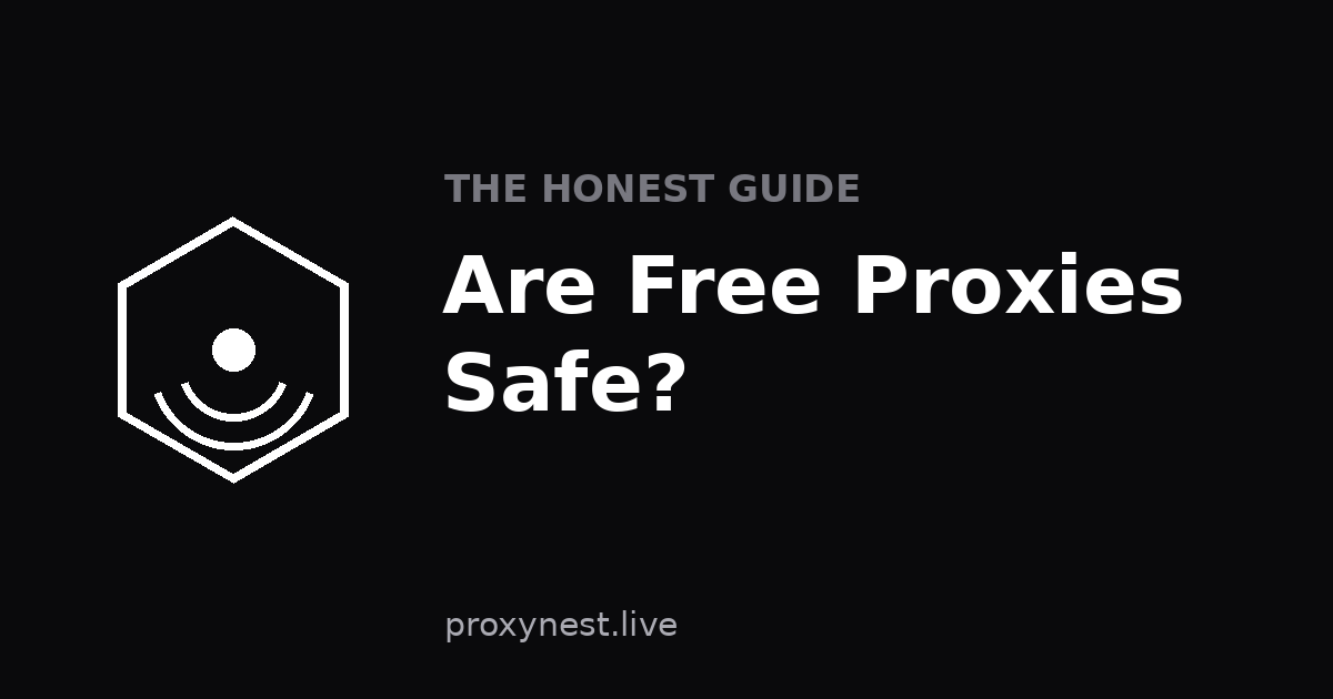 Are Free Proxies Safe? The Honest Guide — ProxyNest Blog